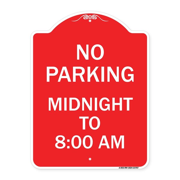 Designer Series No Parking Midnight to 8:00 Am, Red & White Aluminum Sign, 18" x 24", RW-1824-23707